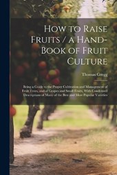 How to Raise Fruits / a Hand-book of Fruit Culture