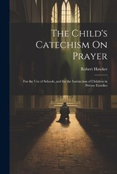 The Child's Catechism On Prayer