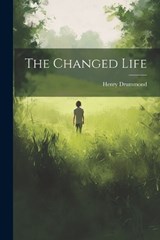 The Changed Life - Henry Drummond - 9781021925916