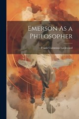 Emerson As a Philosopher - Frank Cummins Lockwood - 9781021926258