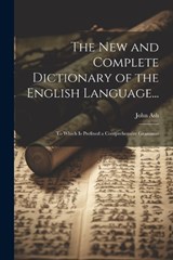 The New and Complete Dictionary of the English Language... - John Ash - 9781021928351