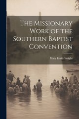 The Missionary Work of the Southern Baptist Convention - Mary Emily Wright - 9781021936974