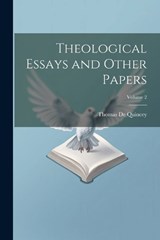 Theological Essays and Other Papers; Volume 2 - Thomas de Quincey - 9781021957122