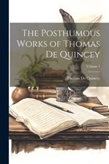 The Posthumous Works of Thomas De Quincey; Volume 1 - Thomas de Quincey - 9781021957221