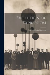 Evolution of Expression - Charles Wesley Emerson - 9781021966308