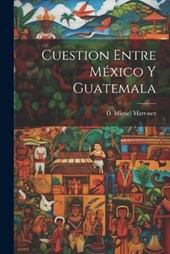 Cuestion Entre México y Guatemala