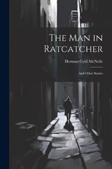 The Man in Ratcatcher - Herman Cyril McNeile - 9781021969255