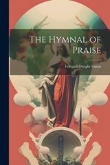 The Hymnal of Praise - Edward Dwight Eaton - 9781021971722