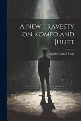 A New Travesty on Romeo and Juliet - Charles Carroll Soule - 9781021972958