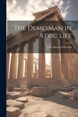 The Demesman in Attic Life - John Bowen Edwards - 9781021974068
