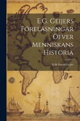 E.G. Geijers Föreläsningar Öfver Menniskans Historia - Erik Gustaf Geijer - 9781021978257