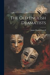 The Old English Dramatists - James Russell Lowell - 9781021979124