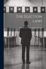 The Election Laws - Nevada Nevada Secretary of State - 9781021979421