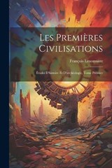 Les Premières Civilisations - François Lenormant - 9781021980281