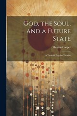 God, the Soul, and a Future State - Thomas Cooper - 9781021982032