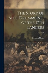 The Story of Alec Drummond, of the 17th Lancers; Volume II - Frederick Martin - 9781021988775