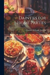 Dainties for Home Parties - Florence Williams Nicholas - 9781021994417