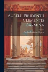 Aurelii Prudentii Clementis Carmina - Aurelius Prudentius Clemens - 9781021998644