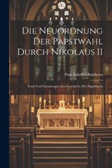 Die Neuordnung der Papstwahl Durch Nikolaus II - Paul Scheffer-Boichorst - 9781021999108