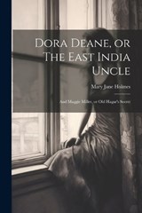 Dora Deane, or The East India Uncle; and Maggie Miller, or Old Hagar's Secret - Holmes Mary Jane - 9781022000346