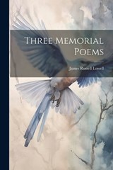 Three Memorial Poems - James Russell Lowell - 9781022003033