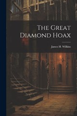 The Great Diamond Hoax - James H Wilkins - 9781022006157