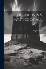 Occultists & Mystics of All Ages - Shirley Ralph - 9781022007550