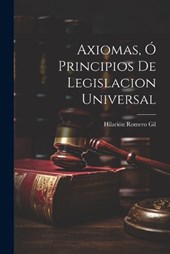 Axiomas, ó Principios de Legislacion Universal