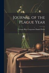 Journal of the Plague Year - George Rice Carpenter Daniel Defoe - 9781022012806