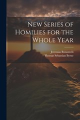 New Series of Homilies for the Whole Year - Jeremias Bonomelli ; Thomas Sebastian Byrne - 9781022018426