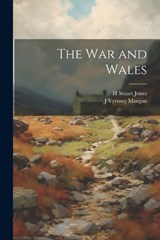 The War and Wales - H Stuart Jones ; J Vyrnwy Morgan - 9781022026964