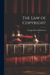 The Law of Copyright - George Stuart Robertson - 9781022027435