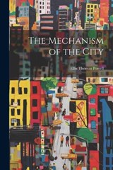 The Mechanism of the City - Ellis Thomas Powell - 9781022034297