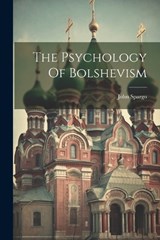 The Psychology Of Bolshevism - John Spargo - 9781022034778