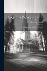 Bishop Doyle J.K.L. - Michael MacDonagh - 9781022035782