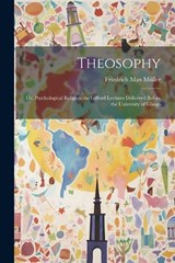 Theosophy; or, Psychological Religion;the Gifford Lectures Delivered Before the University of Glasgo - Friedrich Max Müller - 9781022037960