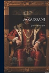 Bakarganj - James Charles Jack - 9781022041066