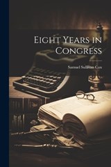 Eight Years in Congress - Samuel Sullivan Cox - 9781022046146