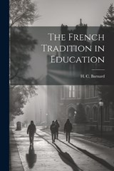 The French Tradition in Education - H C Barnard - 9781022048034