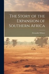 The Story of the Expansion of Southern Africa - Alexander Wilmot - 9781022049246