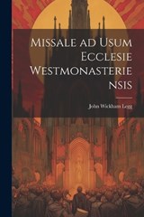 Missale ad Usum Ecclesie Westmonasteriensis - John Wickham Legg - 9781022049956