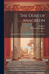 The Odes of Anacreon - Anacreon ; Thomas Girdlestone - 9781022055407