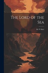 The Lord of the Sea - M P Shiel - 9781022057579
