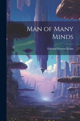 Man of Many Minds - Edward Everett Evans - 9781022059634