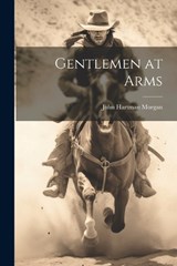 Gentlemen at Arms - John Hartman Morgan - 9781022063631