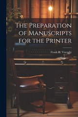 The Preparation of Manuscripts for the Printer - Frank H Vizetelly - 9781022074972