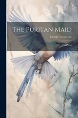 The Puritan Maid - George Taylor Lee - 9781022081048