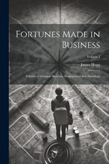 Fortunes Made in Business - James Hogg - 9781022083929