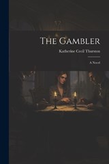 The Gambler - Katherine Cecil Thurston - 9781022086357