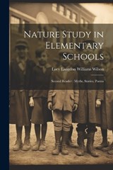 Nature Study in Elementary Schools - Lucy Langdon Williams Wilson - 9781022089549